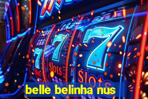 belle belinha nus